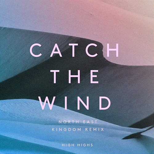 Catch the Wind High Highs