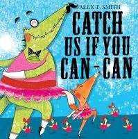 Catch Us If You Can-Can! Smith Alex T.