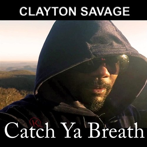 Catch Ya Breath Clayton Savage