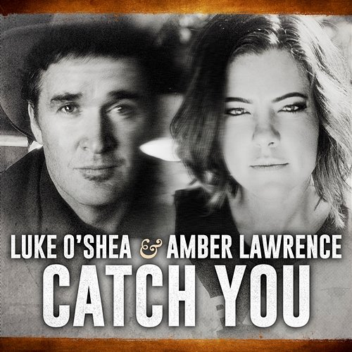 Catch You Luke O'Shea, Amber Lawrence