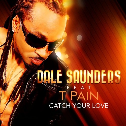 Catch Your Love Dale Saunders feat. T Pain