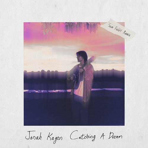 Catching A Dream (Sam Feldt Remix) Jonah Kagen