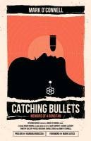 Catching Bullets: Memoirs of a Bond Fan O'connell Mark Lcsw