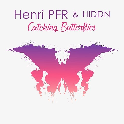Catching Butterflies Henri PFR & HIDDN