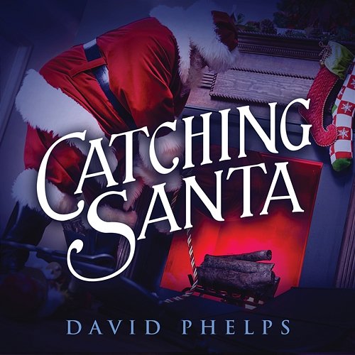 Catching Santa David Phelps