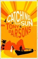 Catching the Sun Parsons Tony