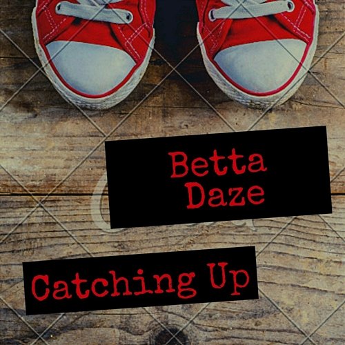 Catching Up Betta Daze