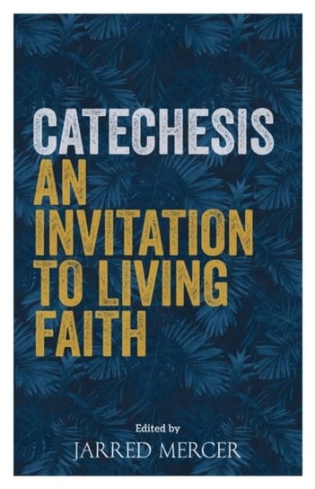 Catechesis: An Invitation to Living Faith Opracowanie zbiorowe