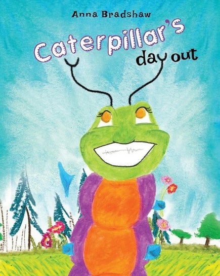 Caterpillar's Day Out Bradshaw Anna