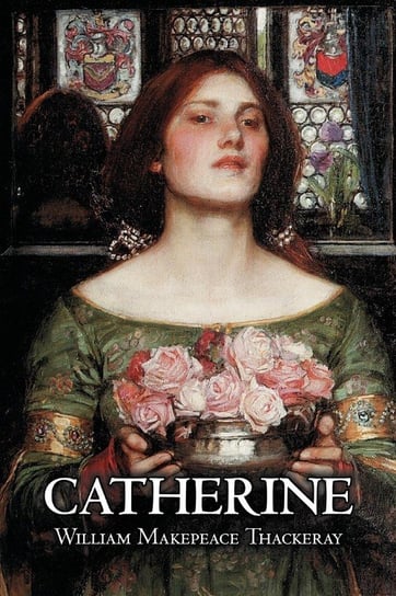 Catherine by William Makepeace Thackeray, Fiction, Classics, Literary Thackeray William Makepeace