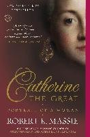 Catherine the Great: Portrait of a Woman Massie Robert K.
