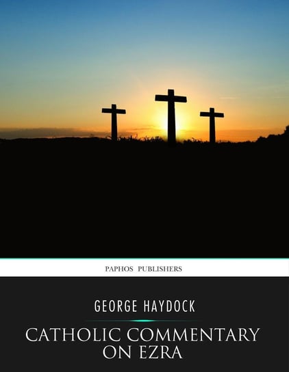 Catholic Commentary on Ezra George Haydock