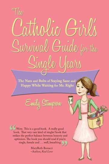 Catholic Girl's Survival Guide for the Single Years Stimpson Emily