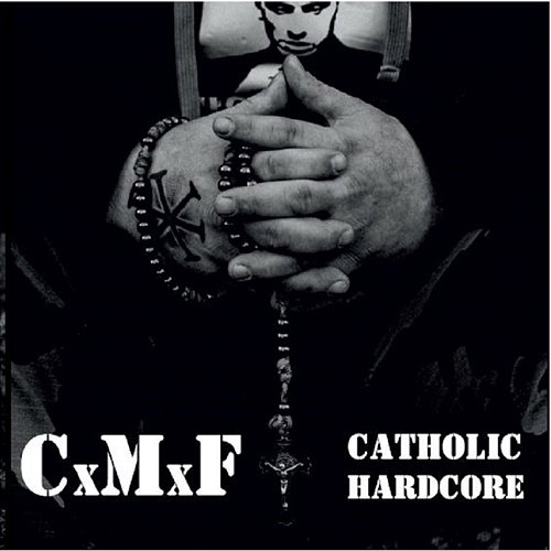 Catholic Hardcore CxMxF