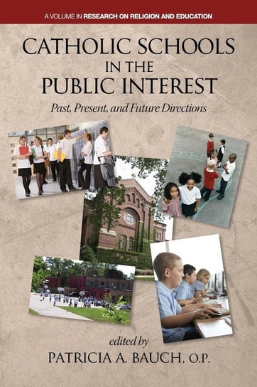 Catholic Schools and the Public Interest Information Age Publishing