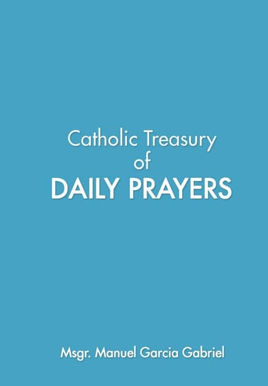 Catholic Treasury of Daily Prayers Manuel Garcia Gabriel