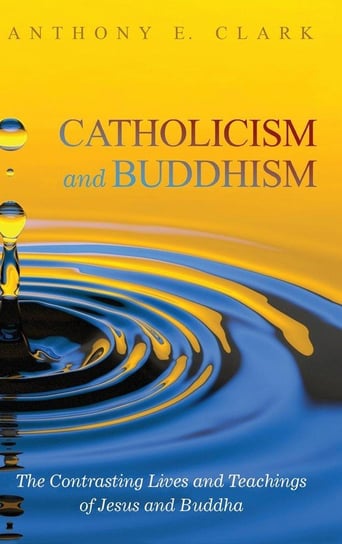 Catholicism and Buddhism Clark Anthony E.