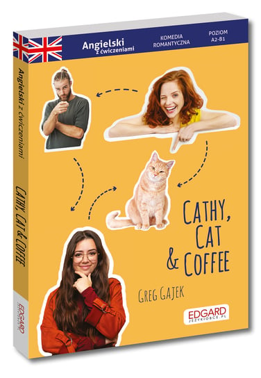 Cathy, Cat & Coffee. Angielski z ćwiczeniami. Komedia romantyczna Gajek Greg