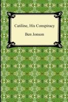 Catiline, His Conspiracy Jonson Ben