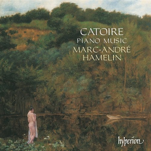 Catoire: Piano Music Marc-André Hamelin