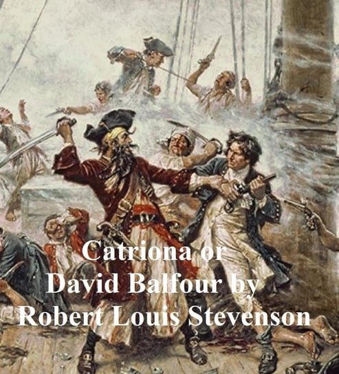 Catriona or David Balfour Stevenson Robert Louis