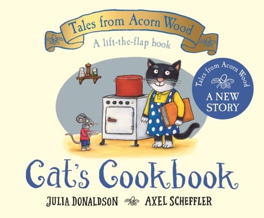 Cats Cookbook. A new Tales from Acorn Wood story Donaldson Julia