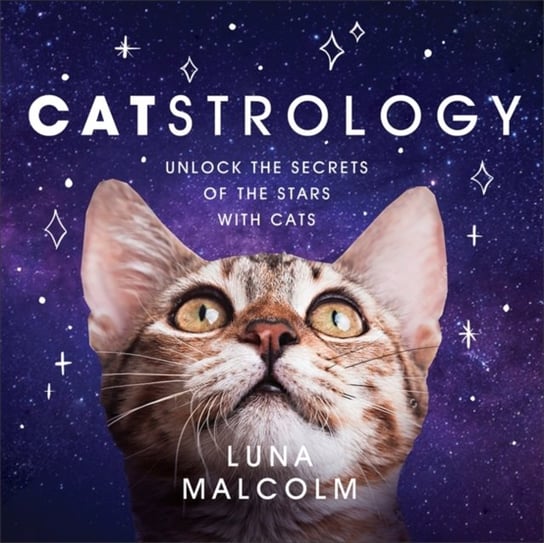Catstrology: Unlock the Secrets of the Stars with Cats Luna Malcolm