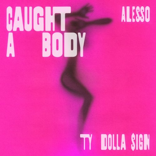 Caught A Body Alesso, Ty Dolla $ign