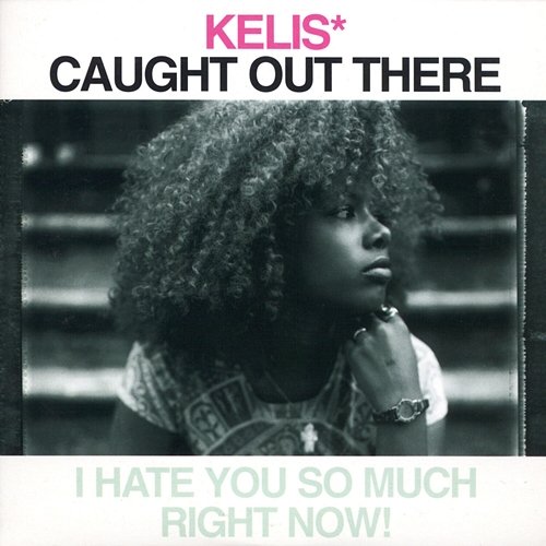 Caught Out There Kelis