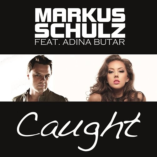 Caught (Radio Edit) Markus Schulz feat. Adina Butar