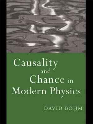 Causality and Chance in Modern Physics Bohm David