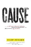 Cause: . . . and How It Doesn't Always Equal Effect Smithsimon Gregory