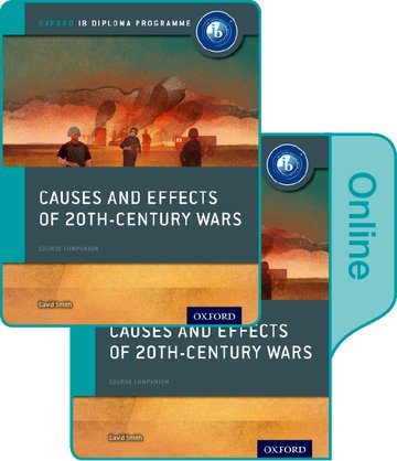 Causes and Effects of 20th Century Wars: IB History Print and Online Pack: Oxford IB Diploma Programme Smith David