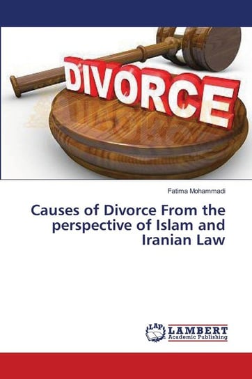 Causes of Divorce From the perspective of Islam and Iranian Law Mohammadi Fatima