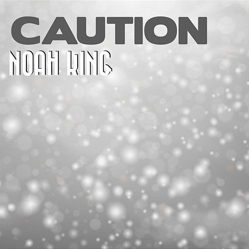Caution Noah King