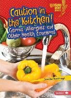 Caution in the Kitchen - Germs Allergies and Other Health Concerns - Healthy Eating - Lightning Bolt Bothroyd Jennifer