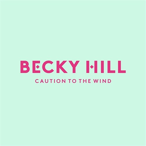 Caution to the Wind Becky Hill