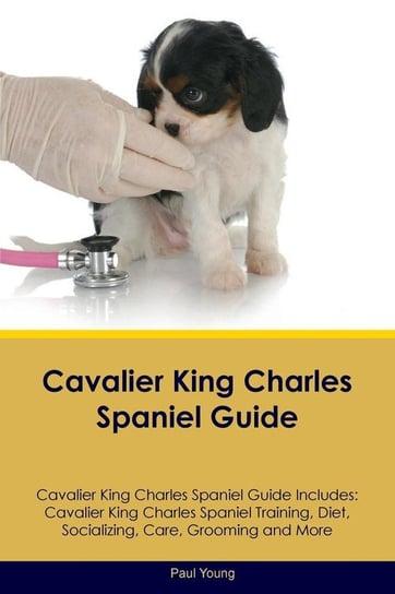 Cavalier King Charles Spaniel Guide Cavalier King Charles Spaniel Guide Includes Young Paul