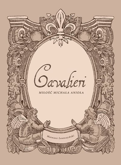 Cavalieri. Miłość Michała Anioła Mateusz Leszczyński