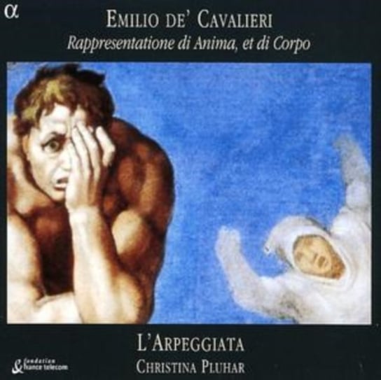 Cavalieri: Rappresentatione Di Anima, Et Di Corpo Various Artists