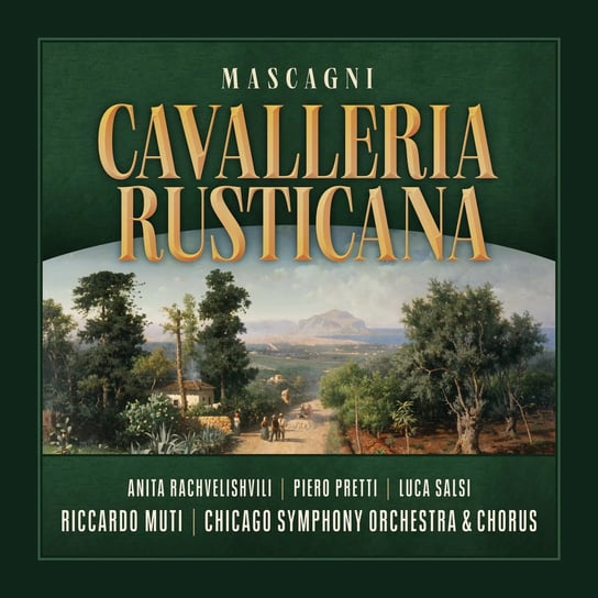Cavalleria Rusticana Chicago Symphony Orchestra, Muti Riccardo, Rachvelishvili Anita