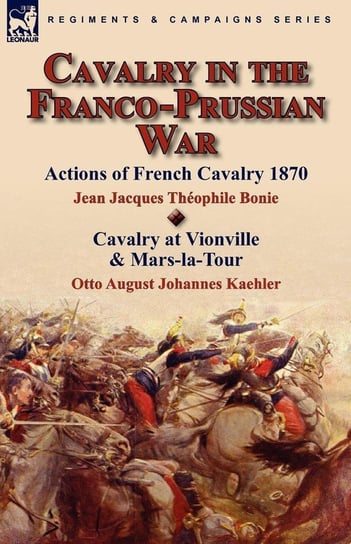 Cavalry in the Franco-Prussian War Bonie Jean Jacques Théophile