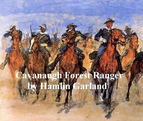 Cavanaugh, Forest Ranger Garland Hamlin