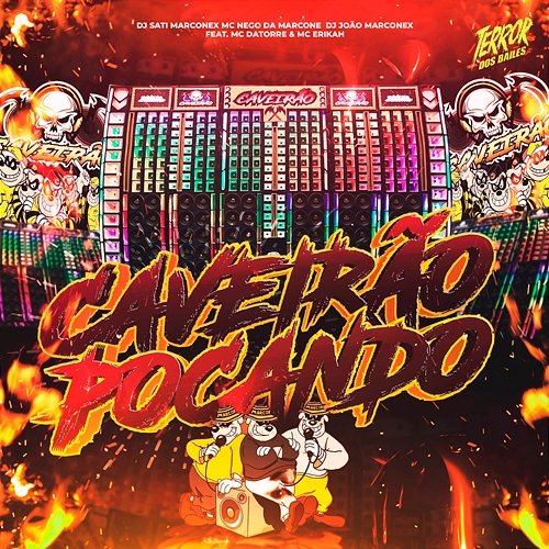 Caveirão Pocando Dj Sati Marconex, MC Nego da Marcone & DJ João Marconex feat. Mc Datorre, Mc Erikah