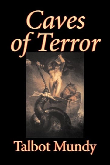 Caves of Terror by Talbot Mundy, Fiction, Classics, Action & Adventure, Horror Mundy Talbot