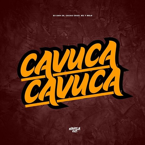 Cavuca Cavuca DJ Dan zs, CACAU CHUU & Mc 7 Belo
