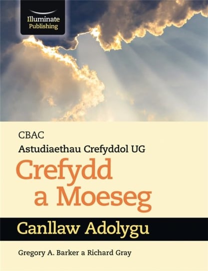 CBAC Astudiaethau Crefyddol UG Crefydd A Moeseg Canllaw Adolygu Gregory A. Barker, Richard Gray