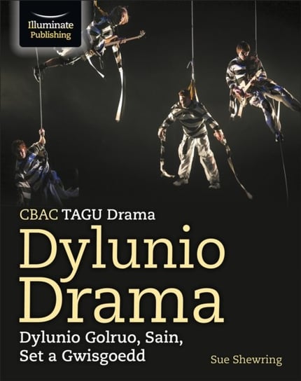 CBAC TGAU Drama, Dylunio Drama: Dylunio Goleuo, Sain, Set a Gwisgoedd (WJEC/Eduqas GCSE Drama - Designing Drama: Lighting, Sound, Set & Costume Design) Sue Shewring