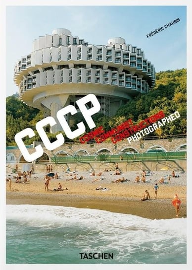 CCCP. Cosmic Communist Constructions Photographed Frédéric Chaubin