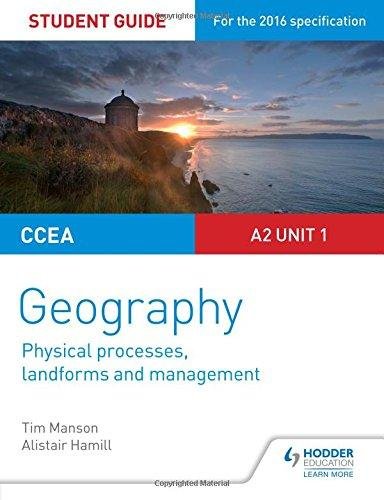 CCEA A2 Unit 1 Geography Student Guide 4: Physical Processes, Landforms and Management Tim Manson